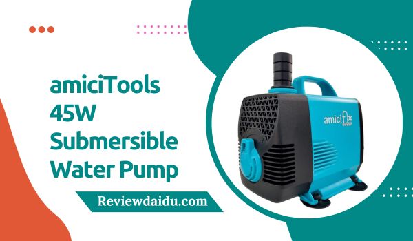 Amicitools 45 watt submersible pump