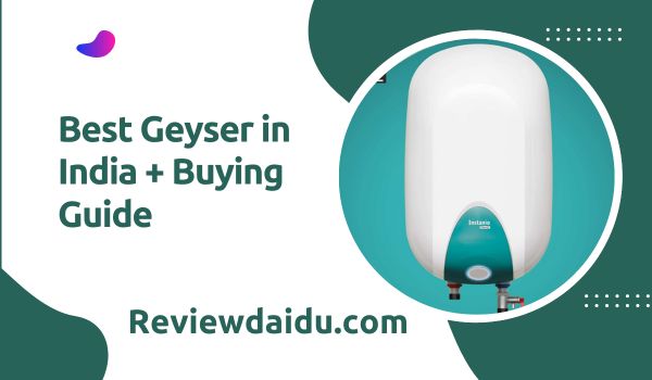 Best Geyser in India + Buying Guide