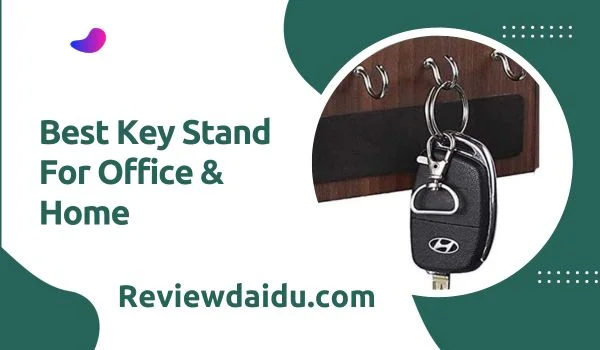 Best Key Stand for Office and Home
